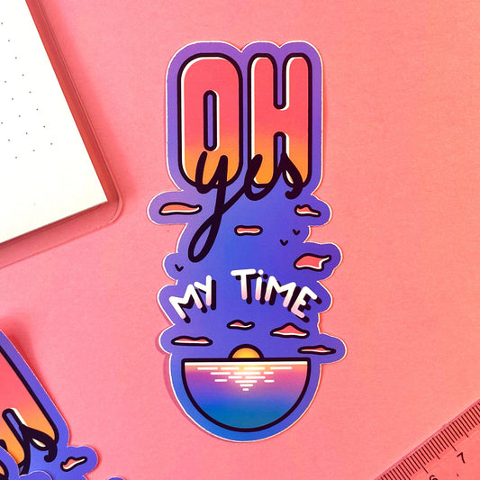 Sticker Waterproof "Oh Yes My Time"