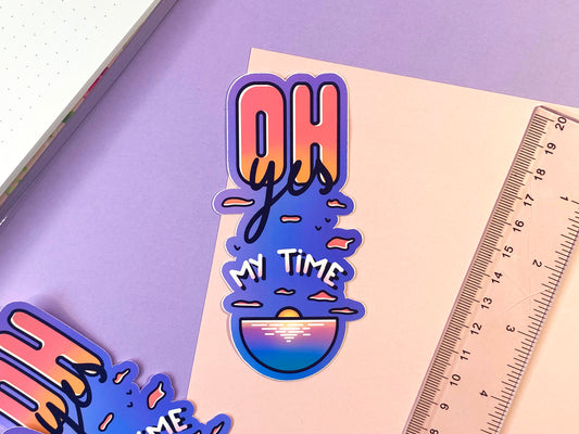Sticker Waterproof "Oh Yes My Time"